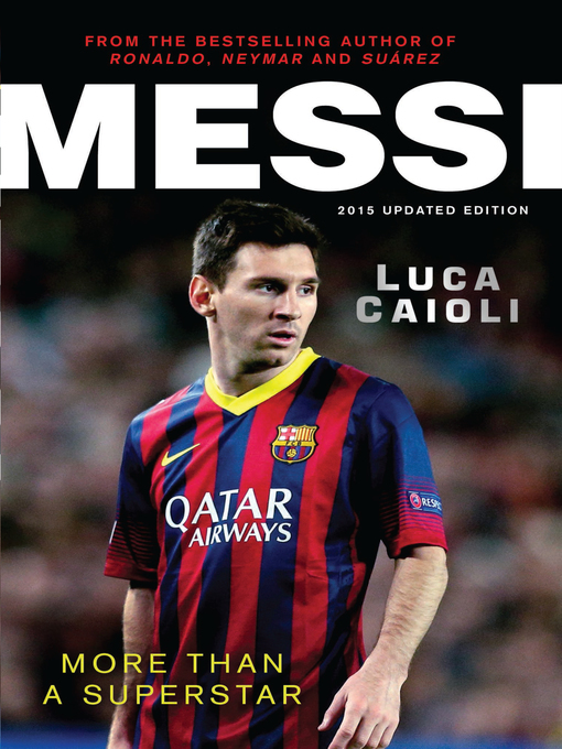 Title details for Messi – 2015 Updated Edition by Luca Caioli - Available